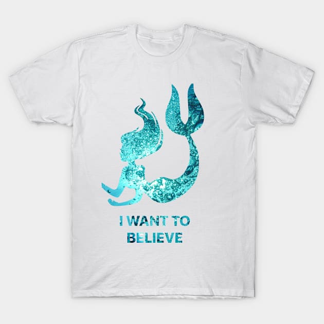 I Want to Believe - Mermaid T-Shirt by mrsspooky